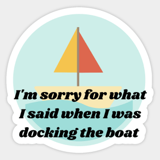 I'm Sorry for what I said when I was docking the boat, Graphic Sticker